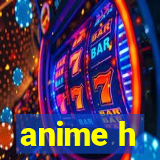 anime h